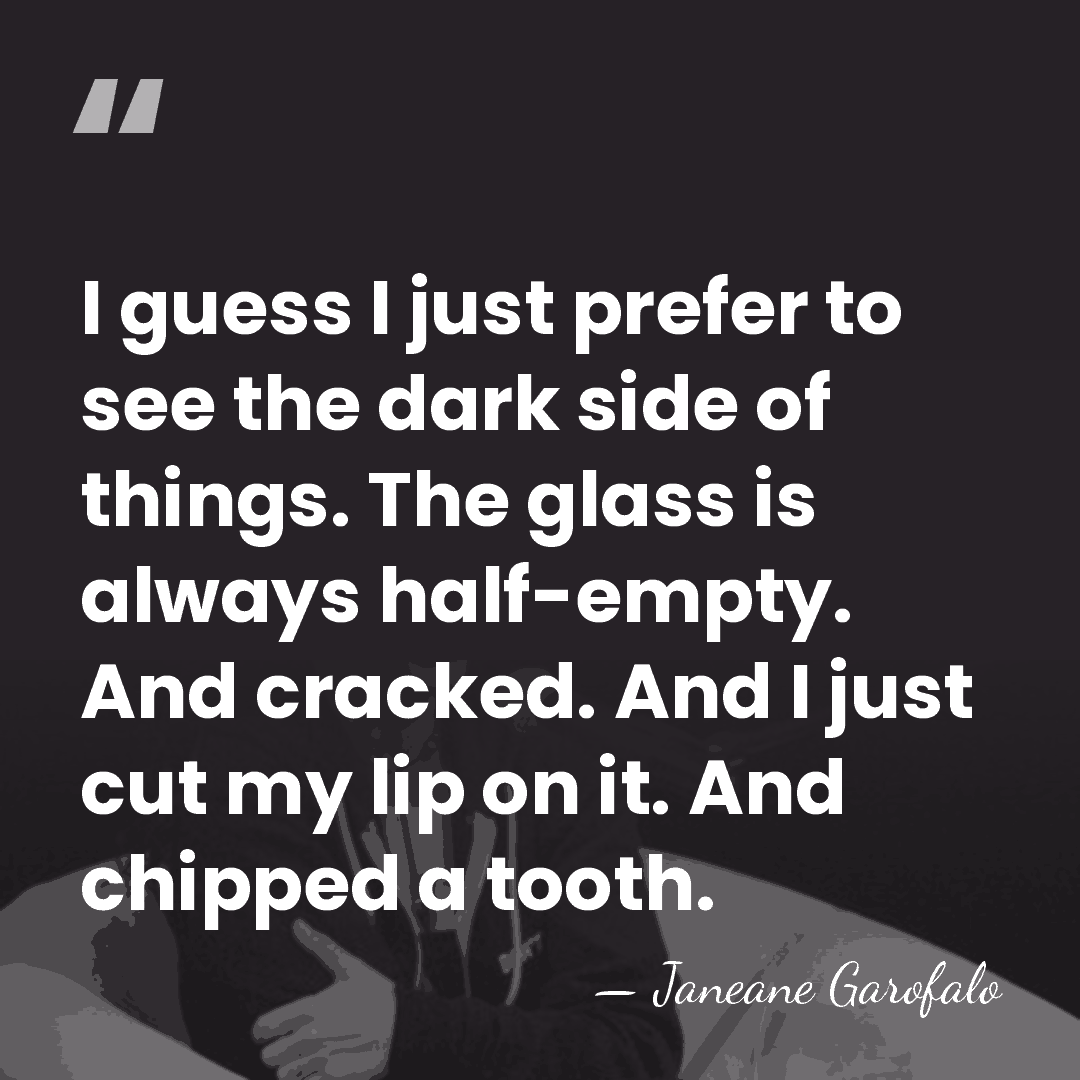 I guess I just prefer to see the dark side of things.&hellip; - Janeane Garofalo