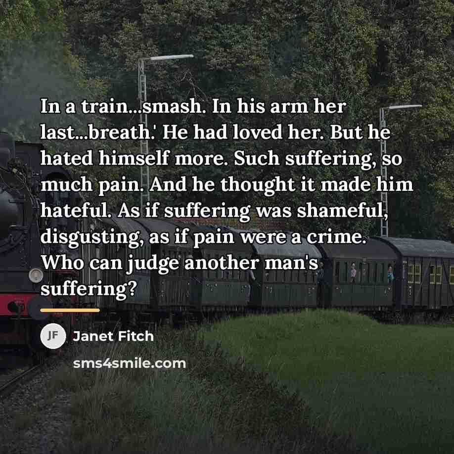 “In a train...smash. In his arm her last...breath.' He had…” quote by Janet Fitch