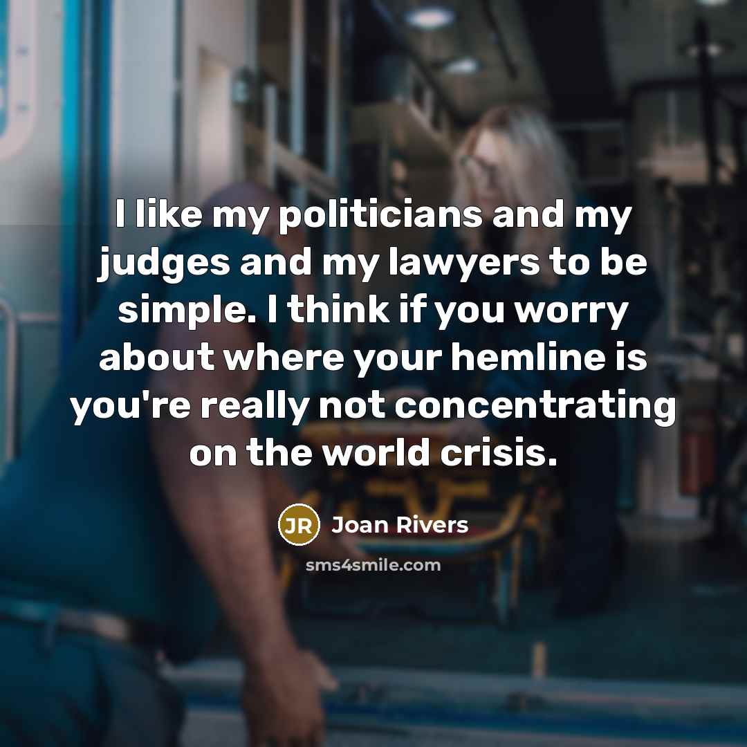 “I like my politicians and my judges and my lawyers…” quote by Joan Rivers