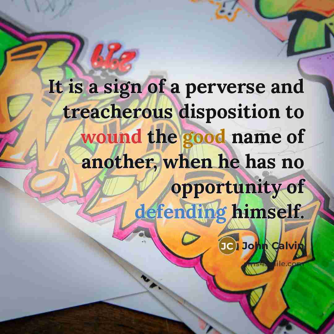 “It is a sign of a perverse and treacherous disposition…” quote by John Calvin