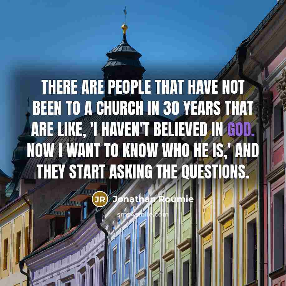 “There are people that have not been to a church…” quote by Jonathan Roumie