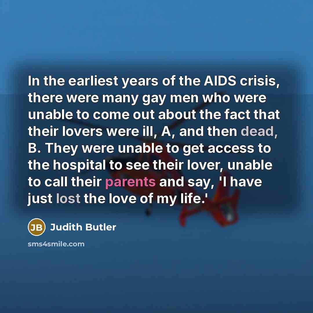“In the earliest years of the AIDS crisis, there were…” quote by Judith Butler