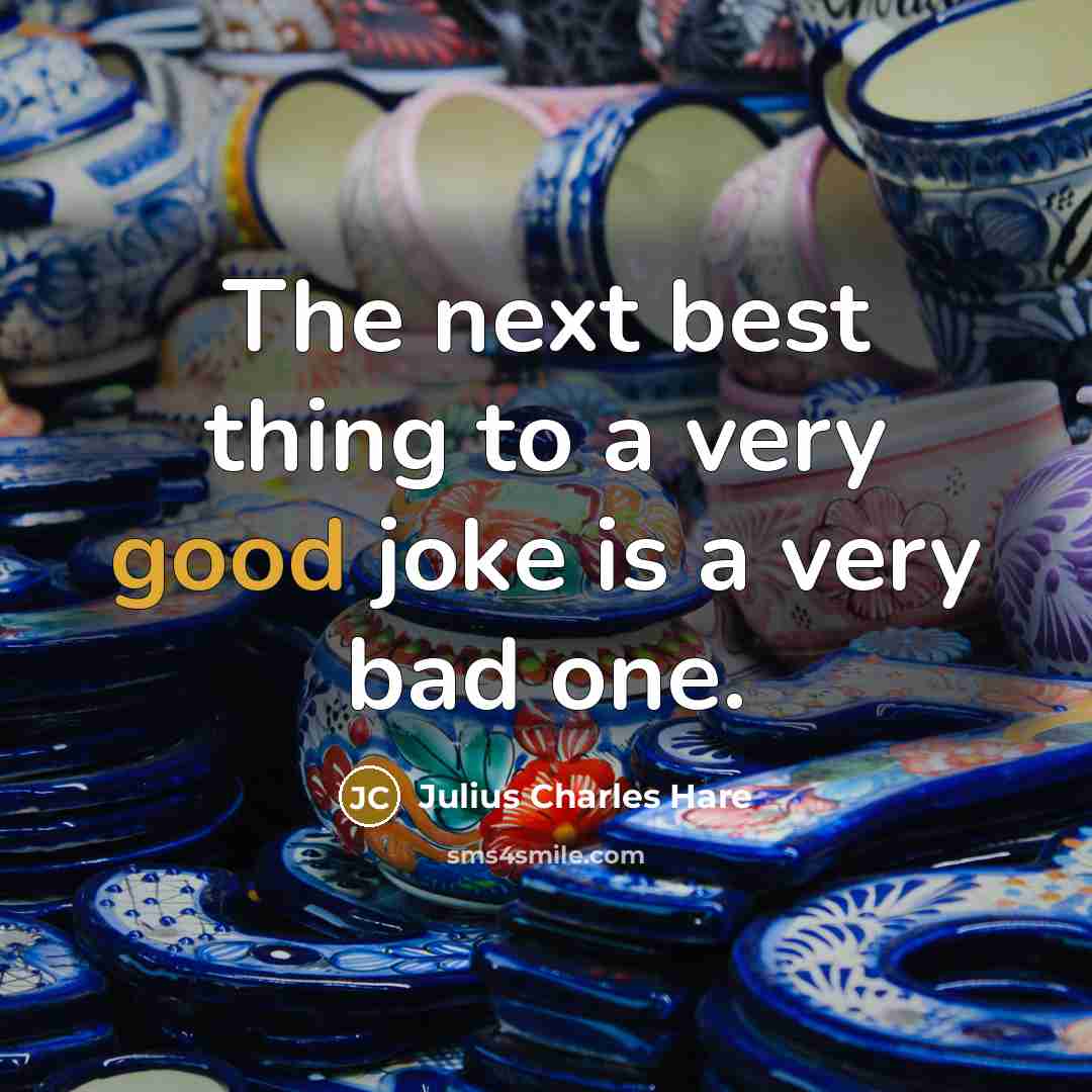 “The next best thing to a very good joke is…” quote by Julius Charles Hare
