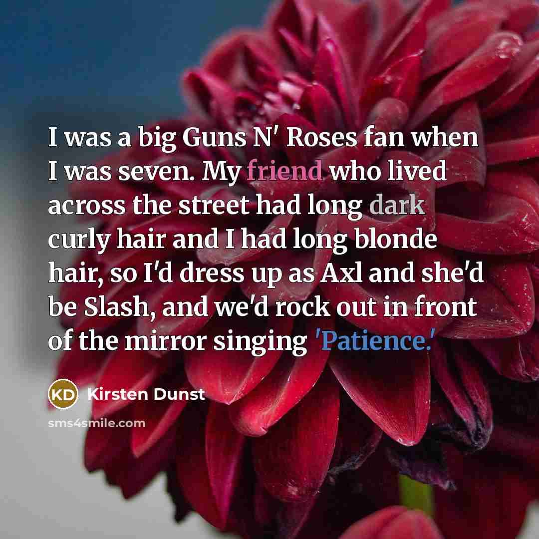 “I was a big Guns N' Roses fan when I…” quote by Kirsten Dunst