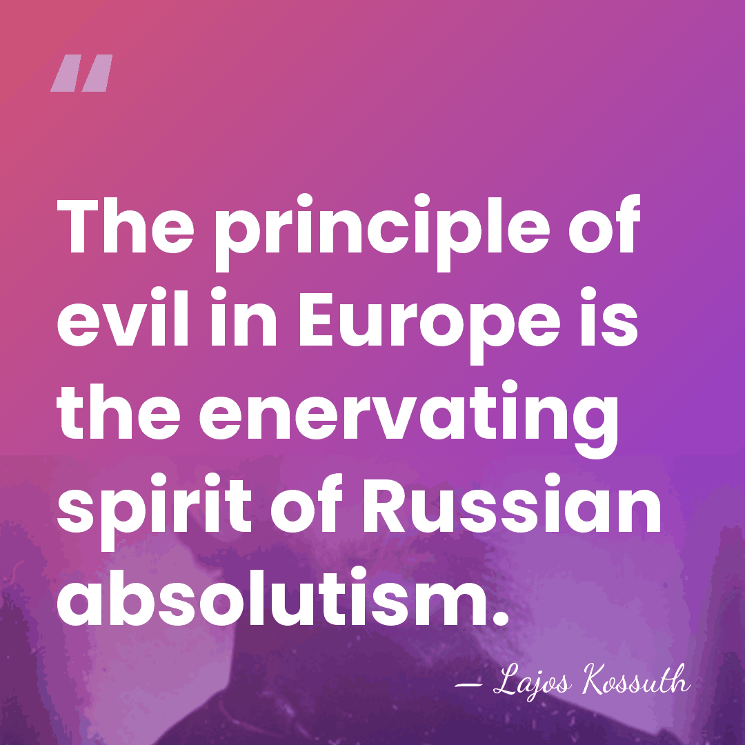 The principle of evil in Europe is the enervating spirit of Russian&hellip; - Lajos Kossuth