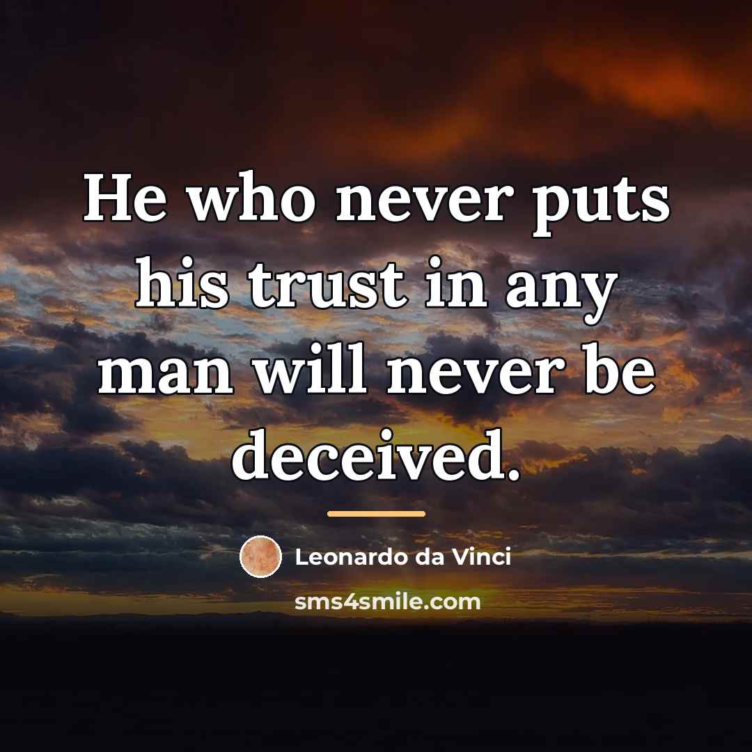 “He who never puts his trust in any man will…” quote by Leonardo da Vinci