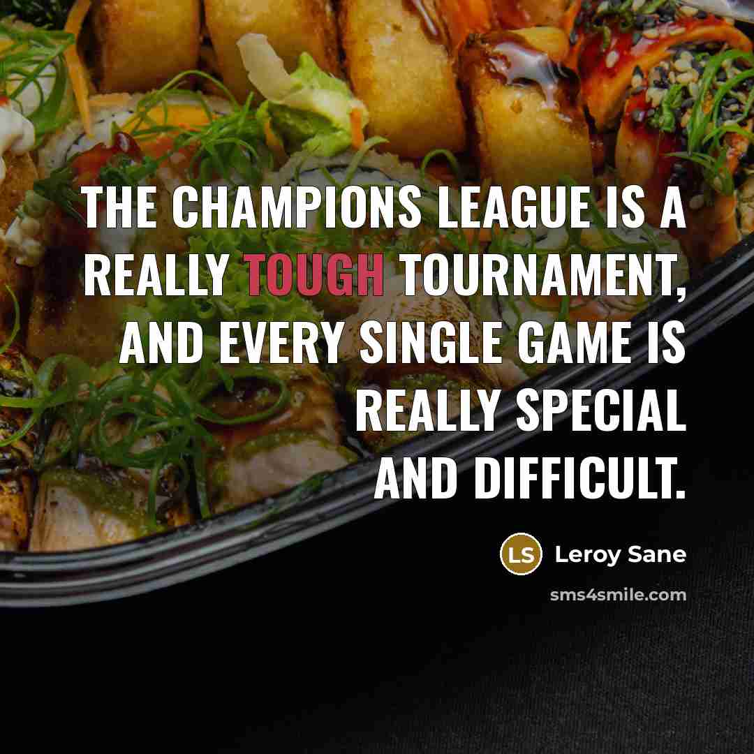 “The Champions League is a really tough tournament, and every…” quote by Leroy Sane