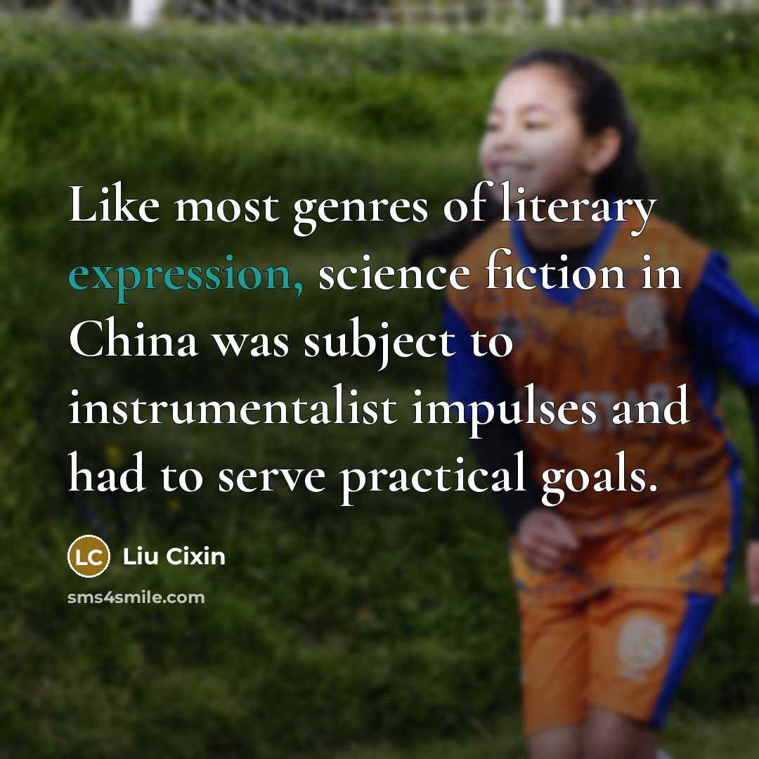 “Like most genres of literary expression, science fiction in China…” quote by Liu Cixin
