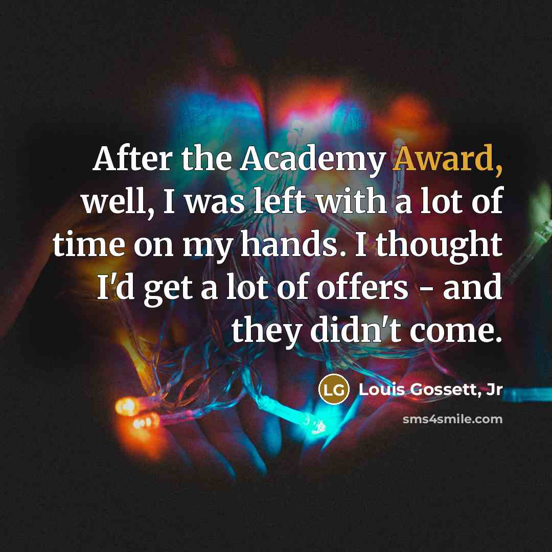 “After the Academy Award, well, I was left with a…” quote by Louis Gossett, Jr
