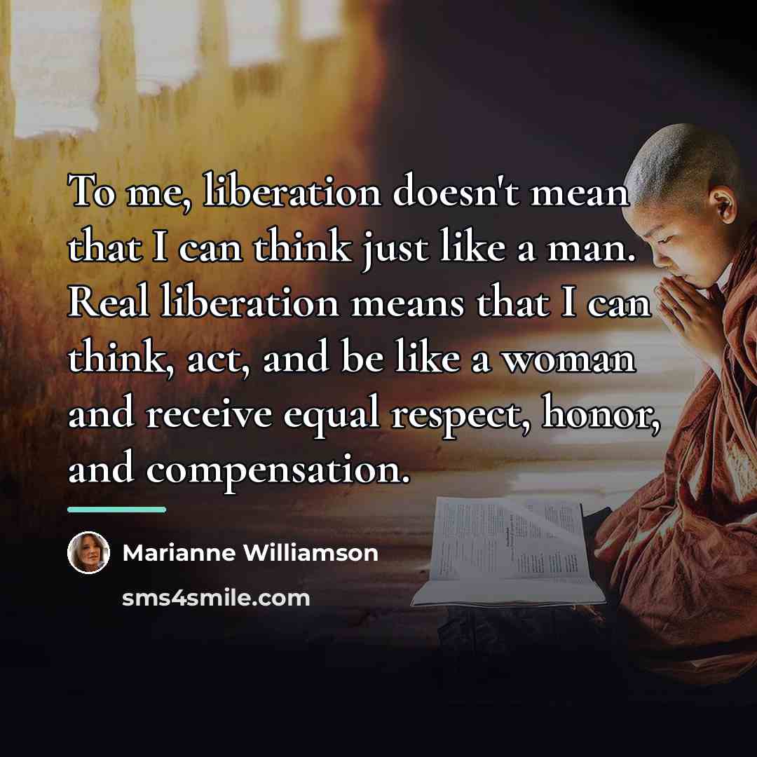 “To me, liberation doesn't mean that I can think just…” quote by Marianne Williamson