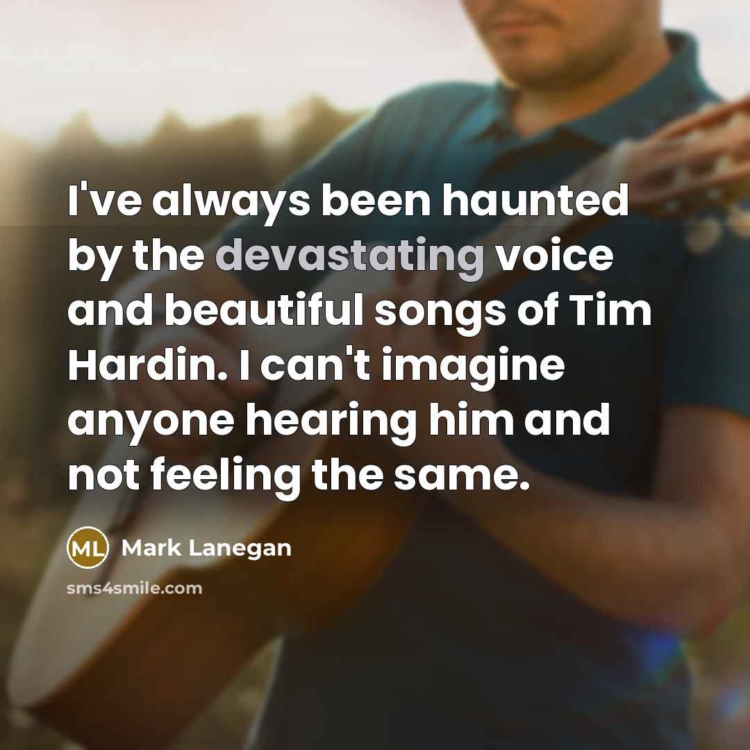 “I've always been haunted by the devastating voice and beautiful…” quote by Mark Lanegan