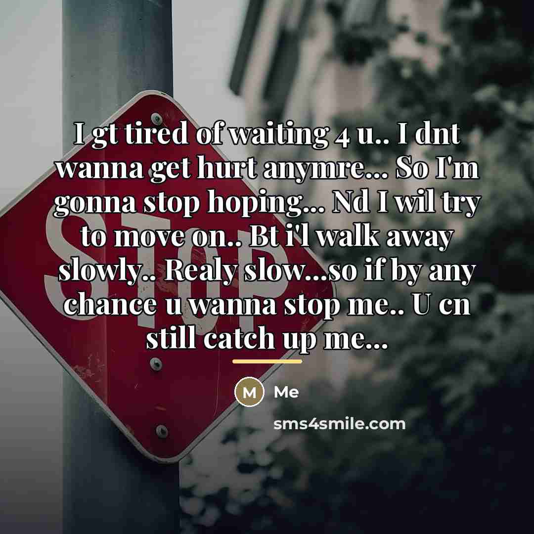“I gt tired of waiting 4 u.. I dnt wanna…” quote by Me