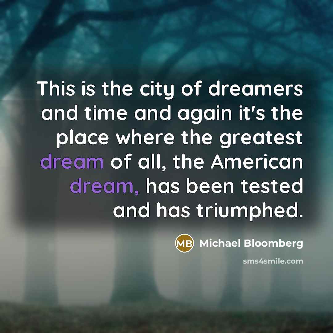 “This is the city of dreamers and time and again…” quote by Michael Bloomberg