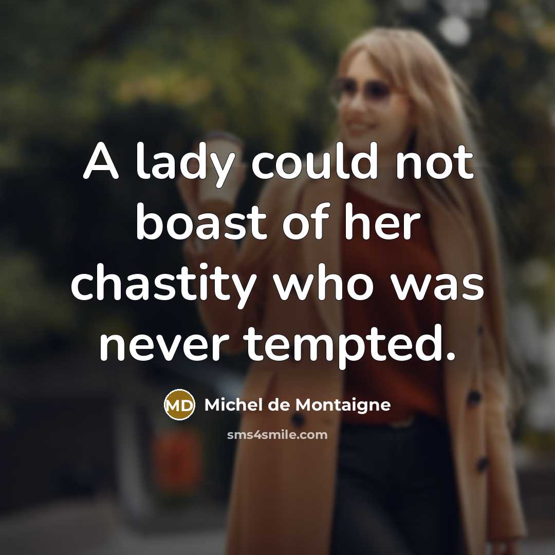 “A lady could not boast of her chastity who was…” quote by Michel de Montaigne