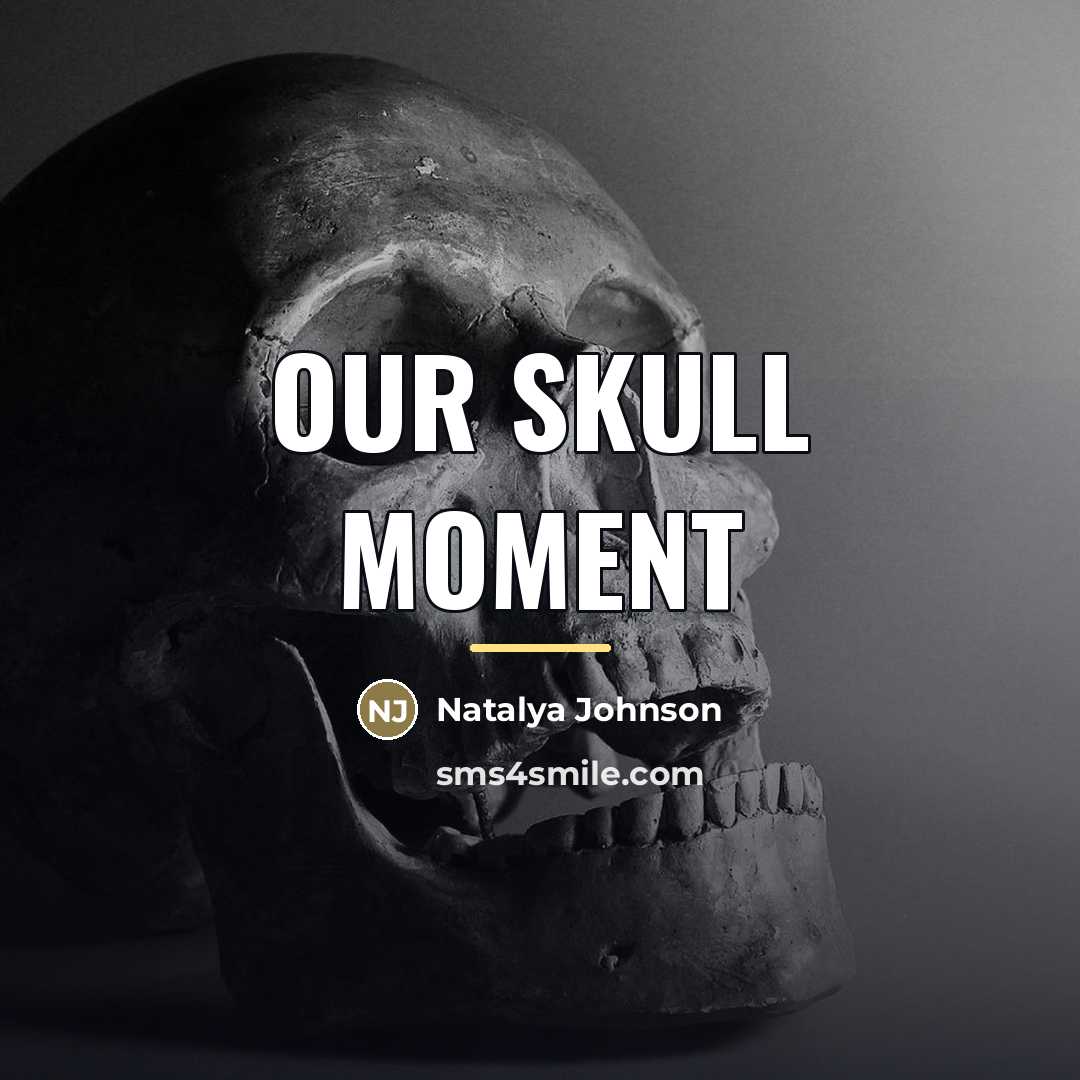 “Our skull moment…” quote by Natalya Johnson