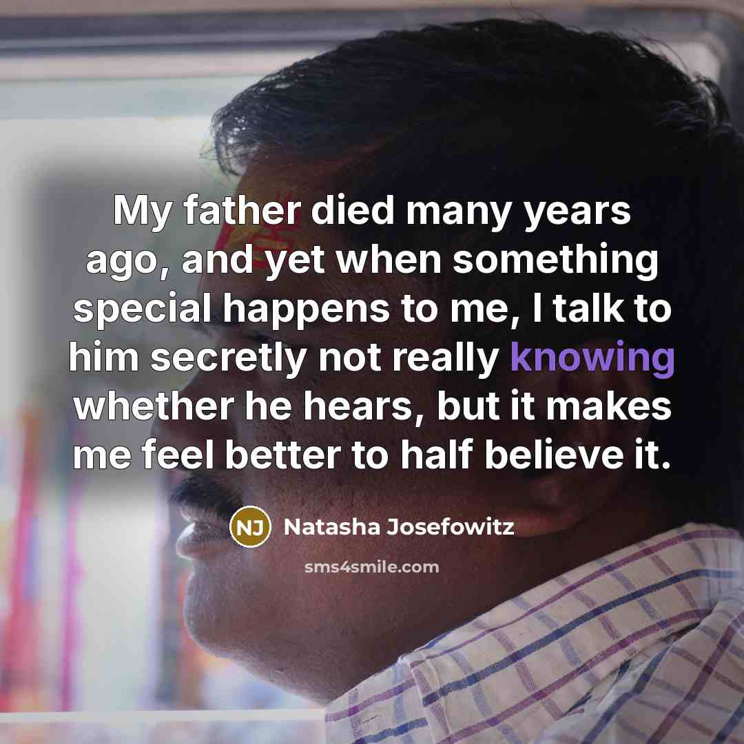 “My father died many years ago, and yet when something…” quote by Natasha Josefowitz