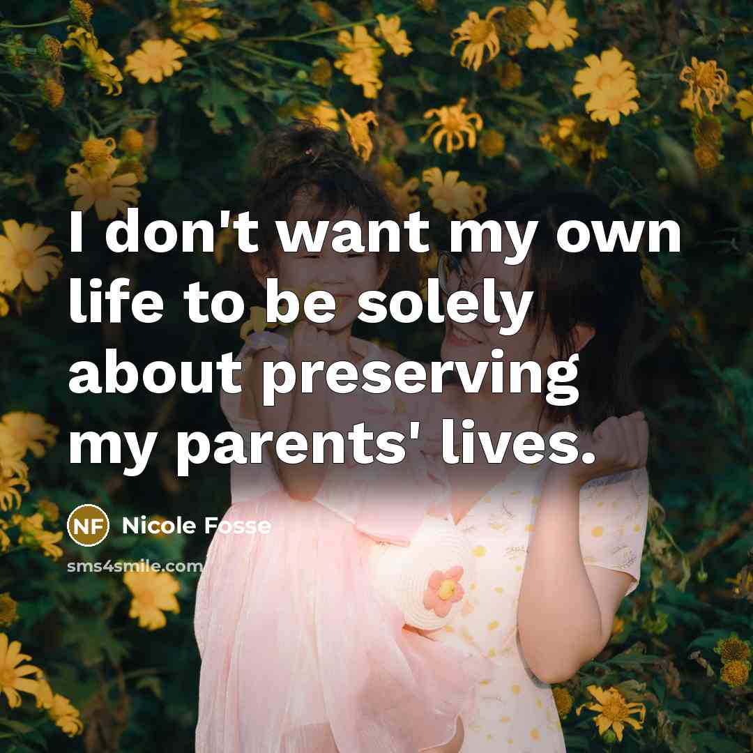 “I don't want my own life to be solely about…” quote by Nicole Fosse