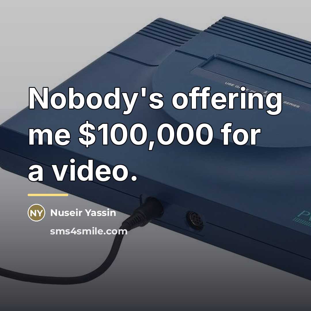 “Nobody's offering me $100,000 for a video.…” quote by Nuseir Yassin