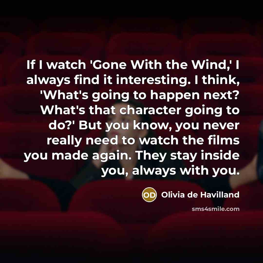 “If I watch 'Gone With the Wind,' I always find…” quote by Olivia De Havilland