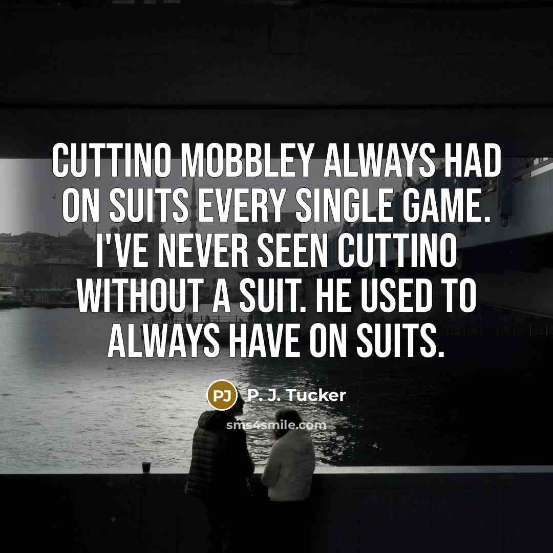 “Cuttino Mobbley always had on suits every single game. I've…” quote by P. J. Tucker