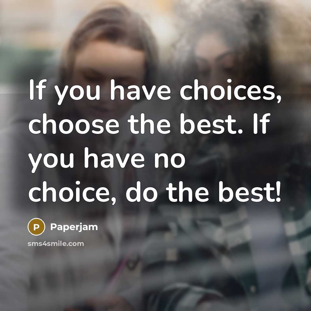 “If you have choices, choose the best. If you have…” quote by Paperjam