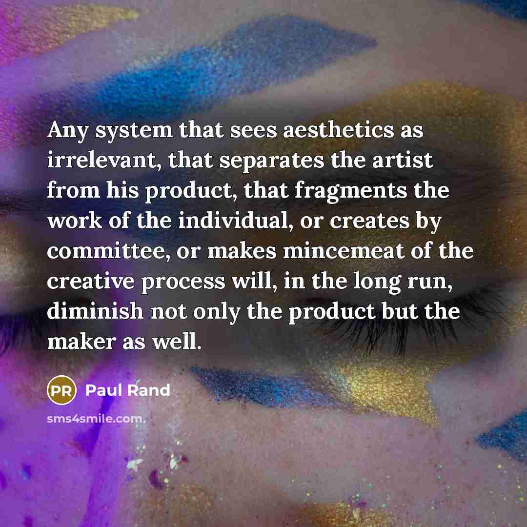 “Any system that sees aesthetics as irrelevant, that separates the…” quote by Paul Rand
