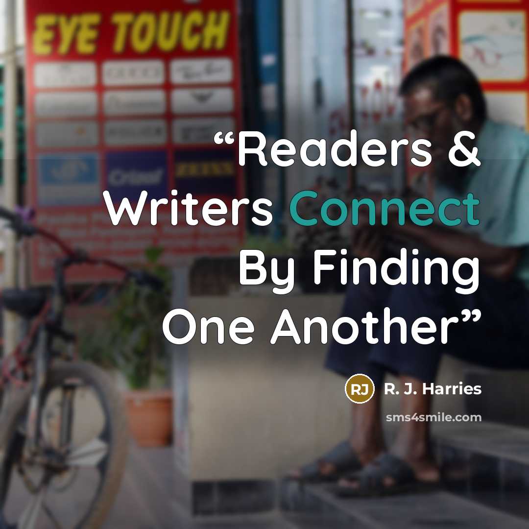 “Readers & Writers Connect By Finding One Another” quote by R. J. Harries