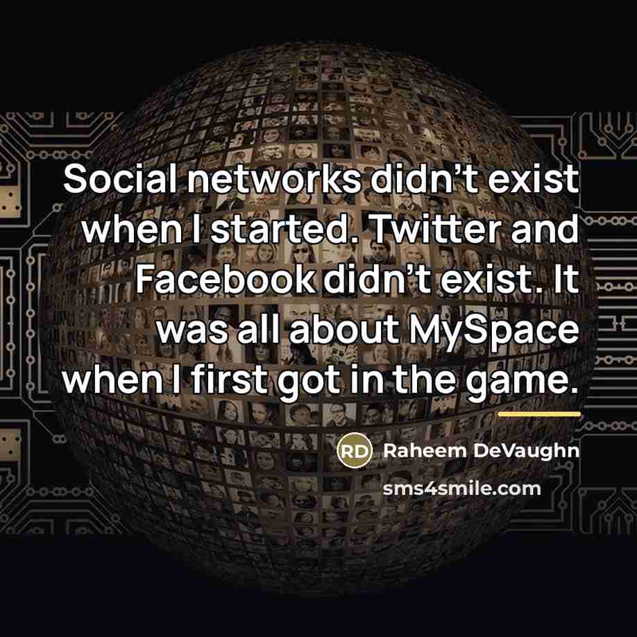 “Social networks didn't exist when I started. Twitter and Facebook…” quote by Raheem DeVaughn