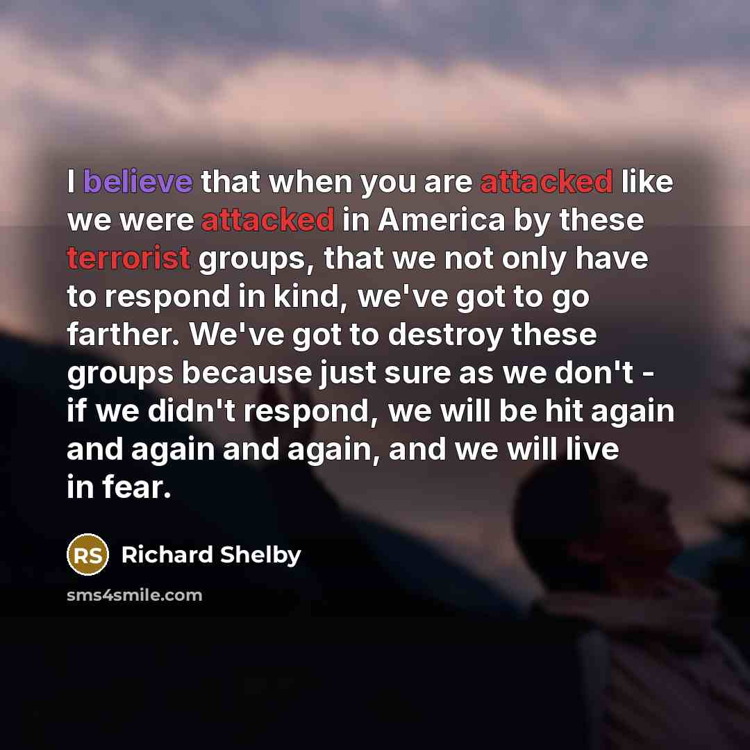 “I believe that when you are attacked like we were…” quote by Richard Shelby
