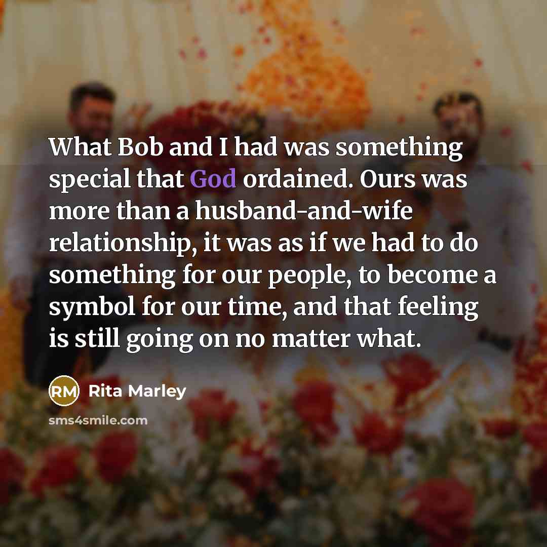 “What Bob and I had was something special that God…” quote by Rita Marley
