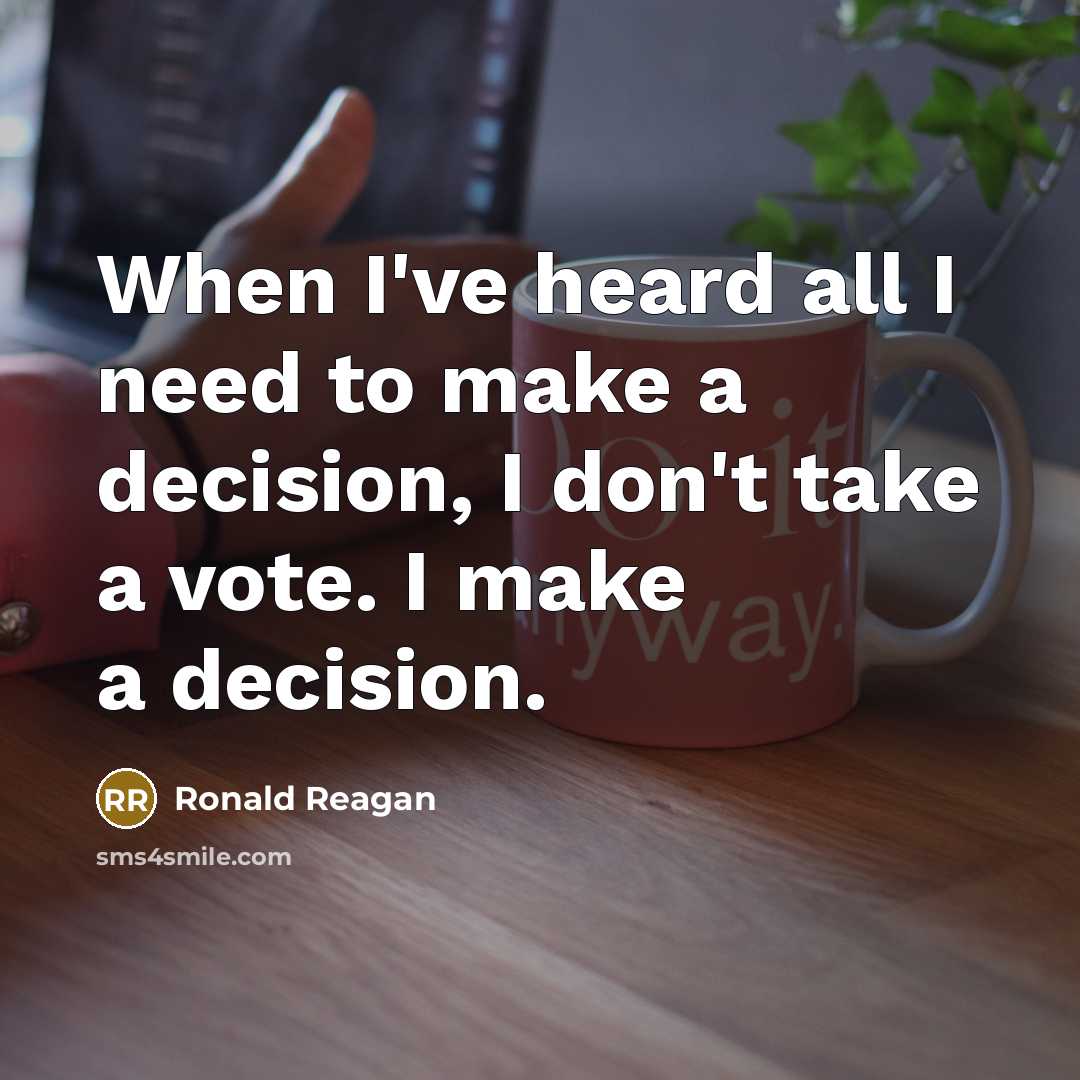 “When I've heard all I need to make a decision,…” quote by Ronald Reagan