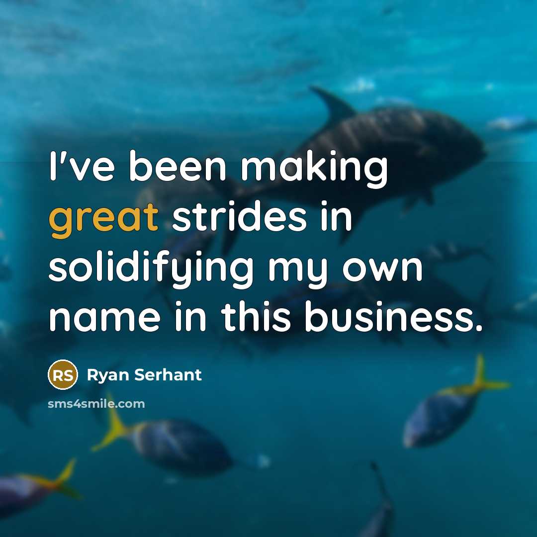 “I've been making great strides in solidifying my own name…” quote by Ryan Serhant