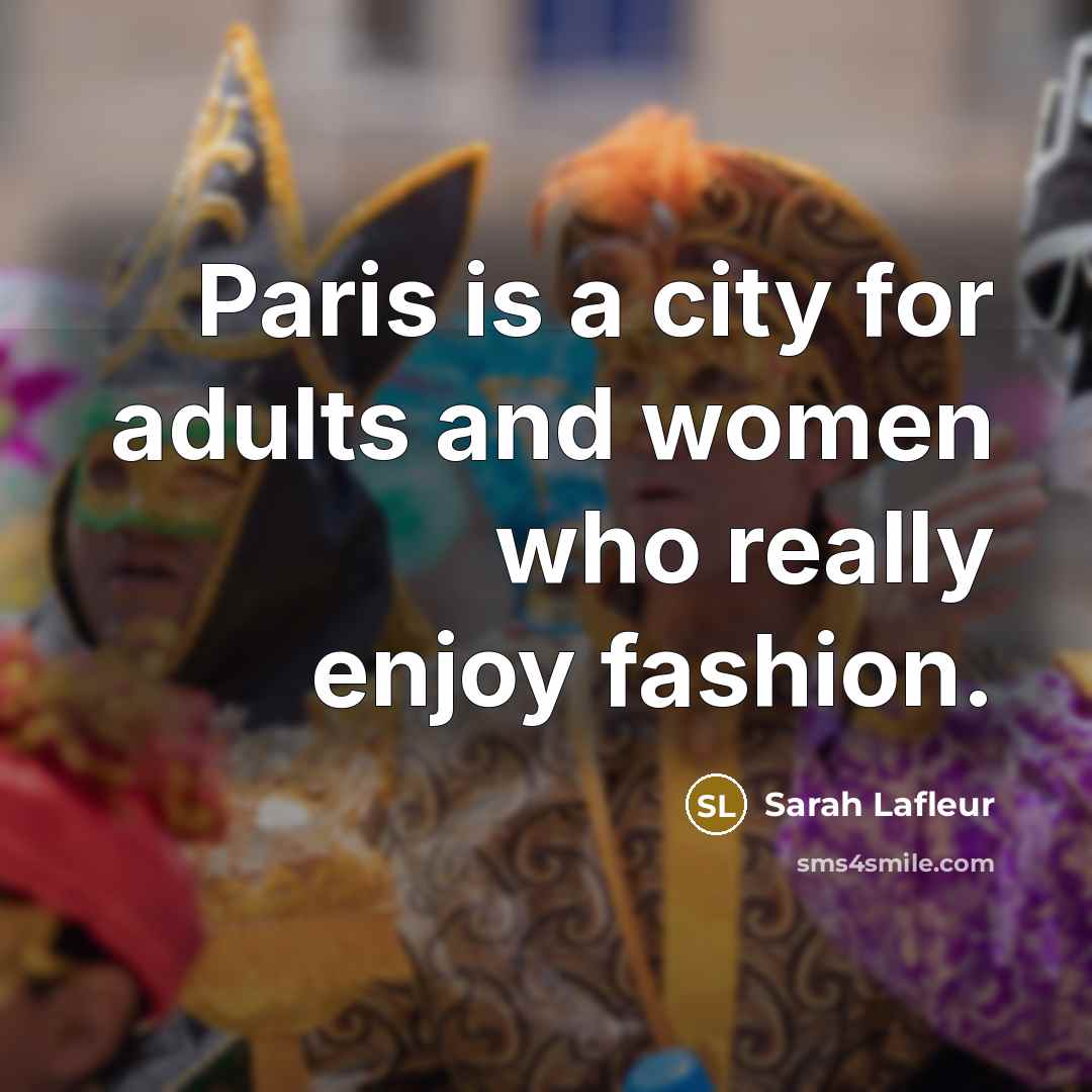 “Paris is a city for adults and women who really…” quote by Sarah Lafleur