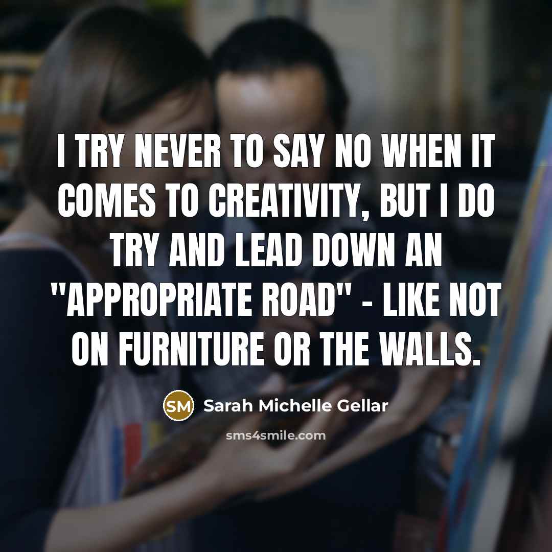 “I try never to say no when it comes to…” quote by Sarah Michelle Gellar