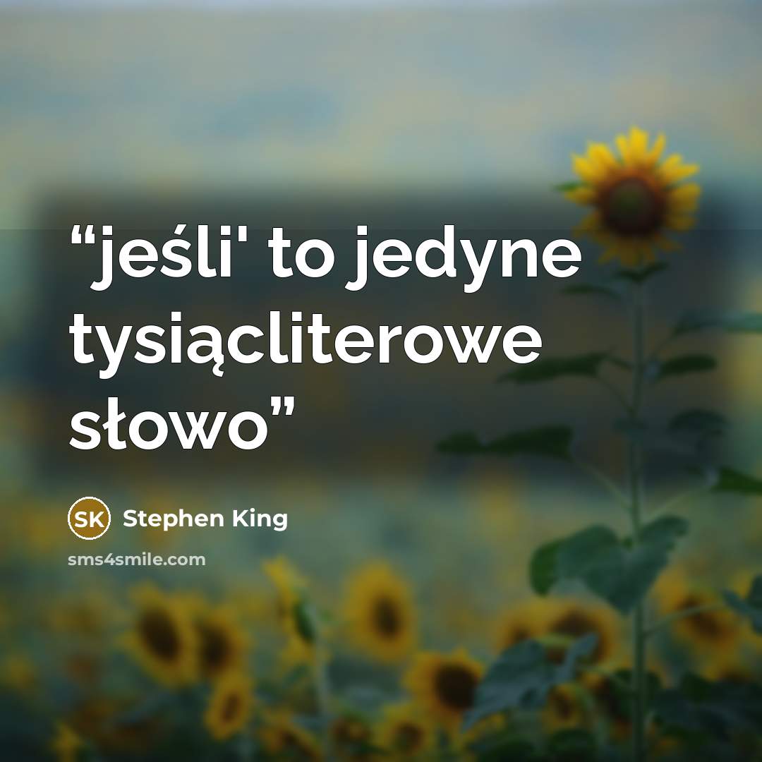 “jeśli' to jedyne tysiącliterowe słowo” quote by Stephen King