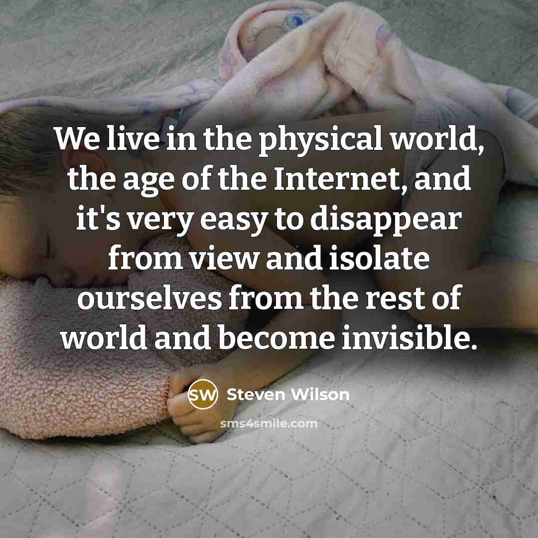 “We live in the physical world, the age of the…” quote by Steven Wilson