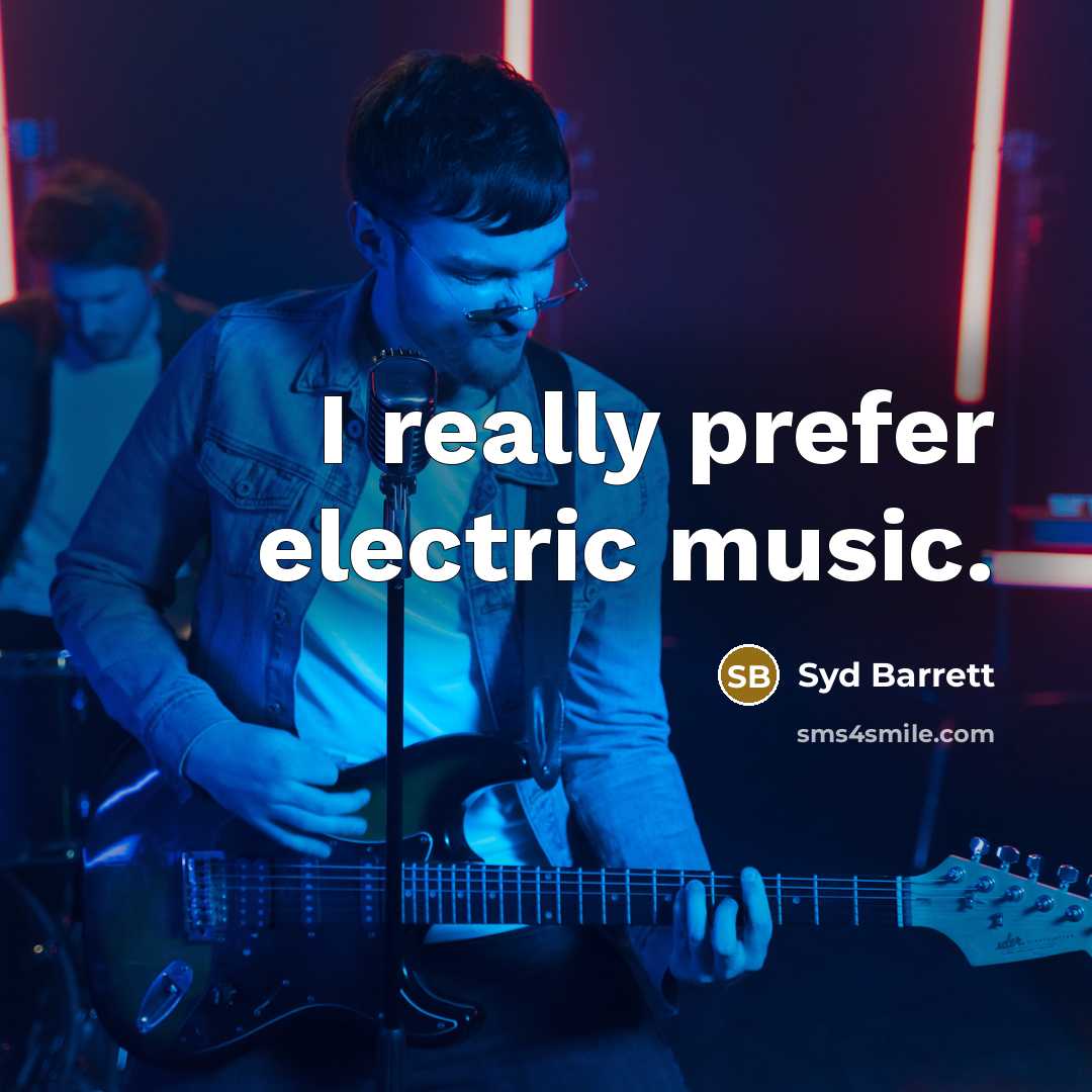“I really prefer electric music.…” quote by Syd Barrett