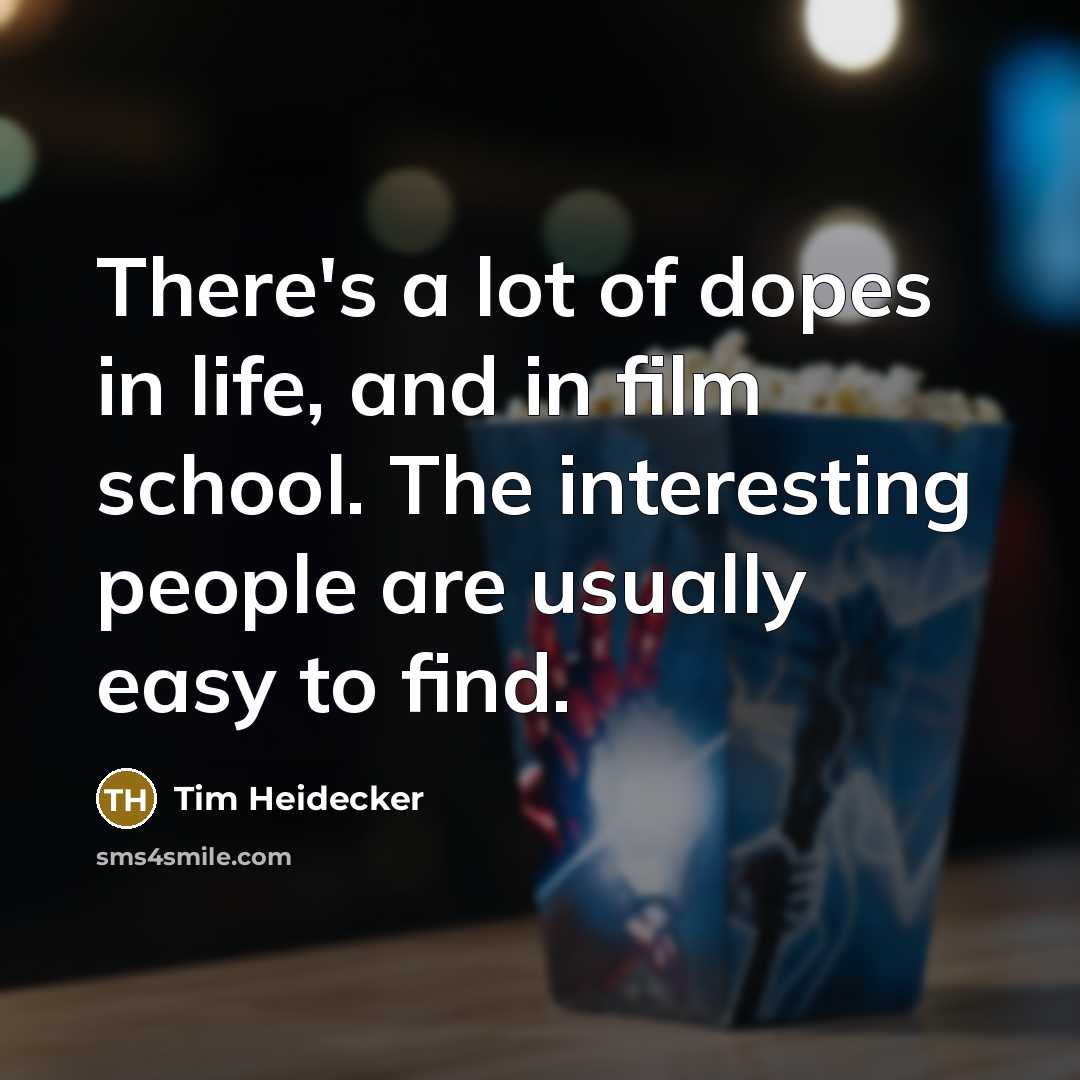 “There's a lot of dopes in life, and in film…” quote by Tim Heidecker