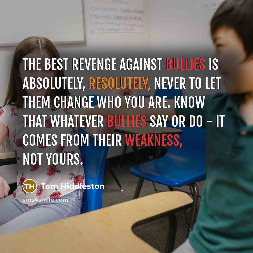 “The best revenge against bullies is absolutely, resolutely, never to…” quote by Tom Hiddleston