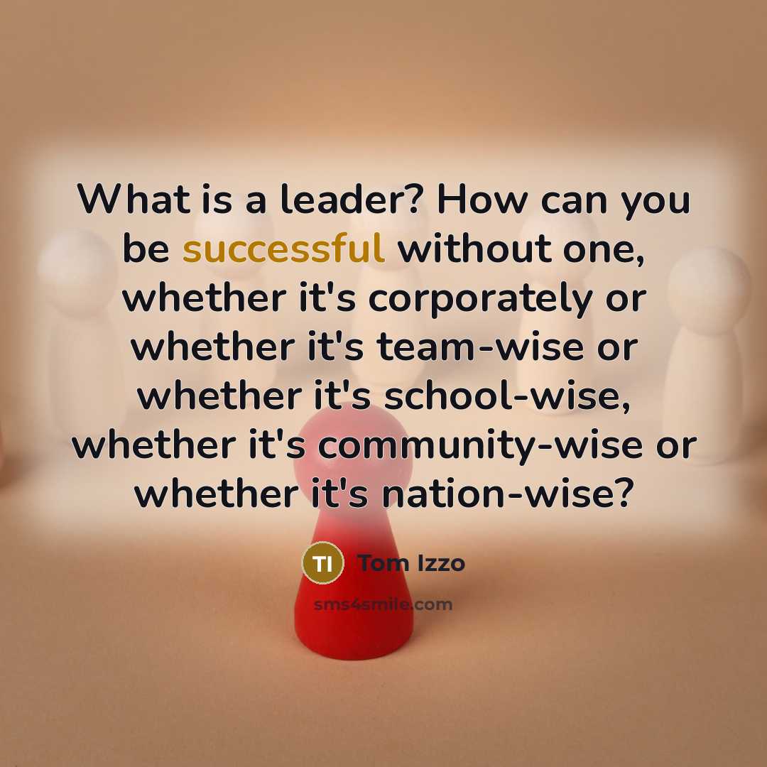 “What is a leader? How can you be successful without…” quote by Tom Izzo