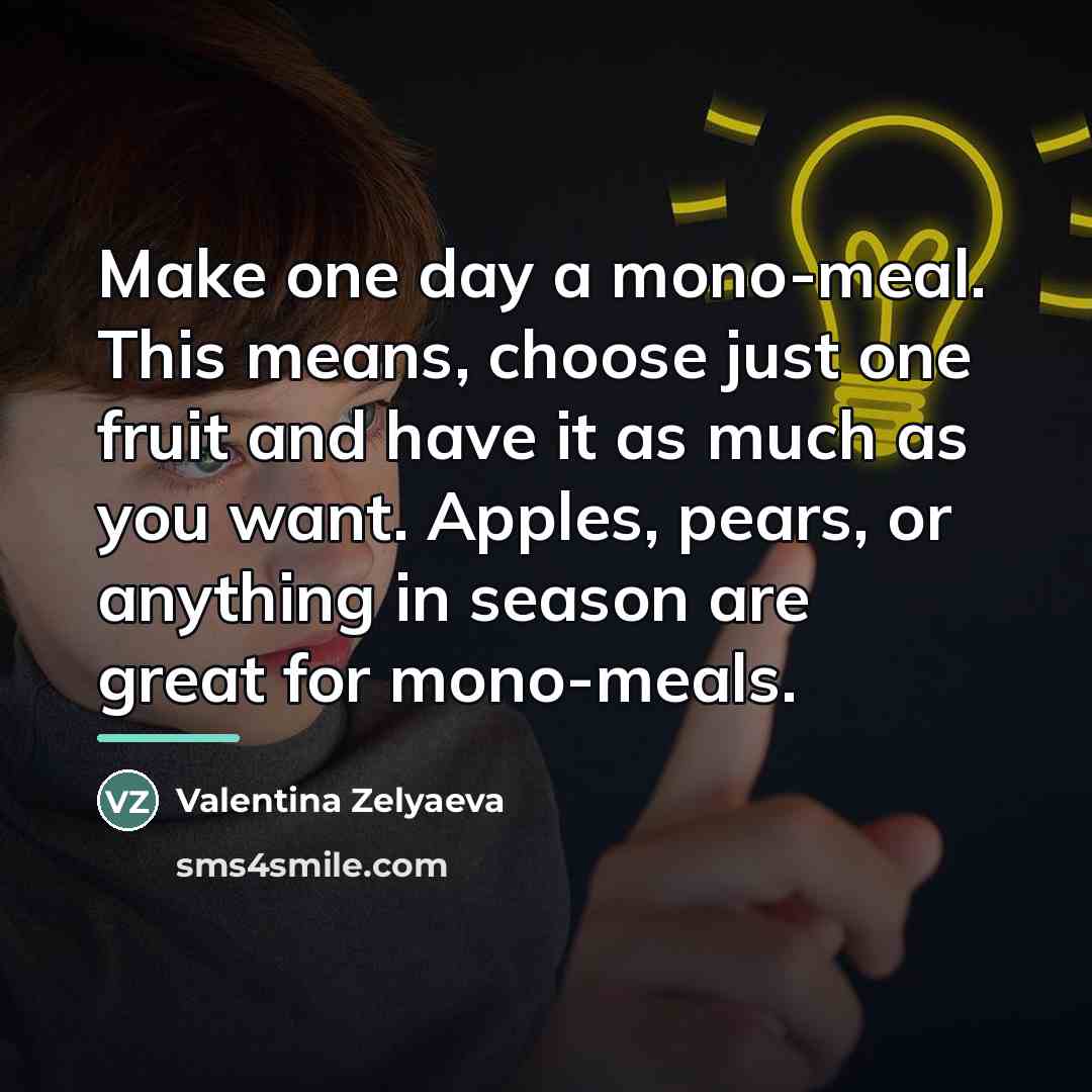 “Make one day a mono-meal. This means, choose just one…” quote by Valentina Zelyaeva