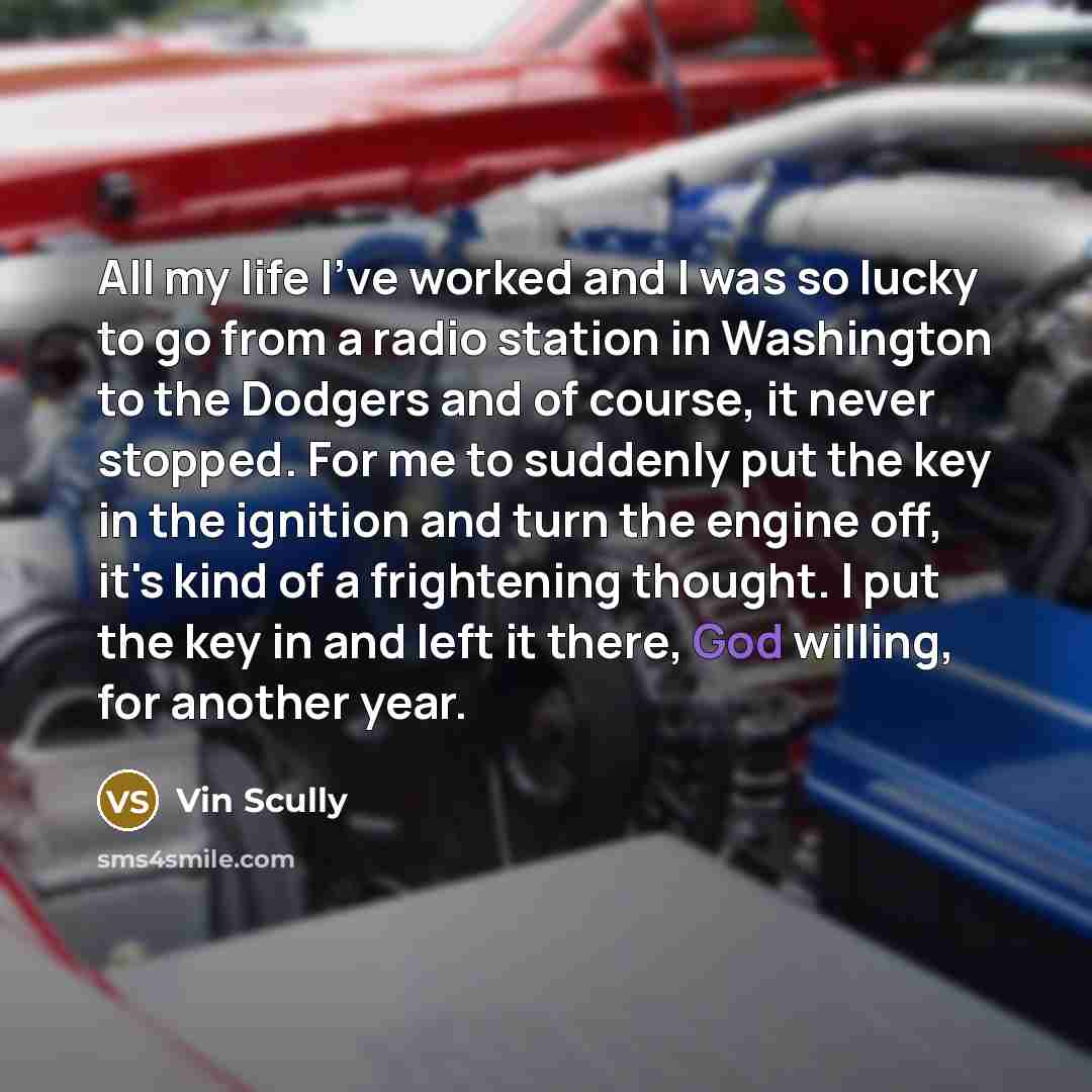 “All my life I've worked and I was so lucky…” quote by Vin Scully