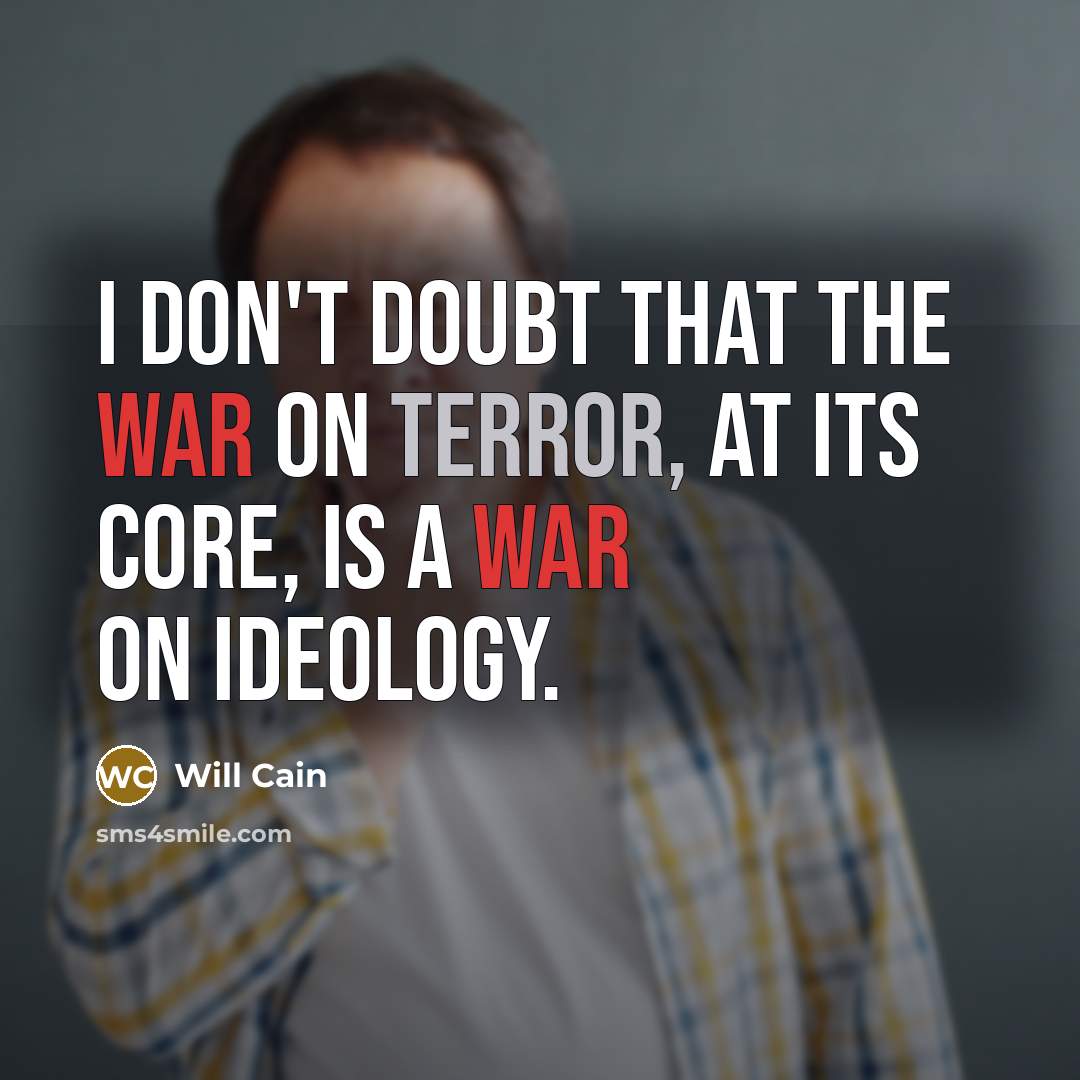 “I don't doubt that the war on terror, at its…” quote by Will Cain