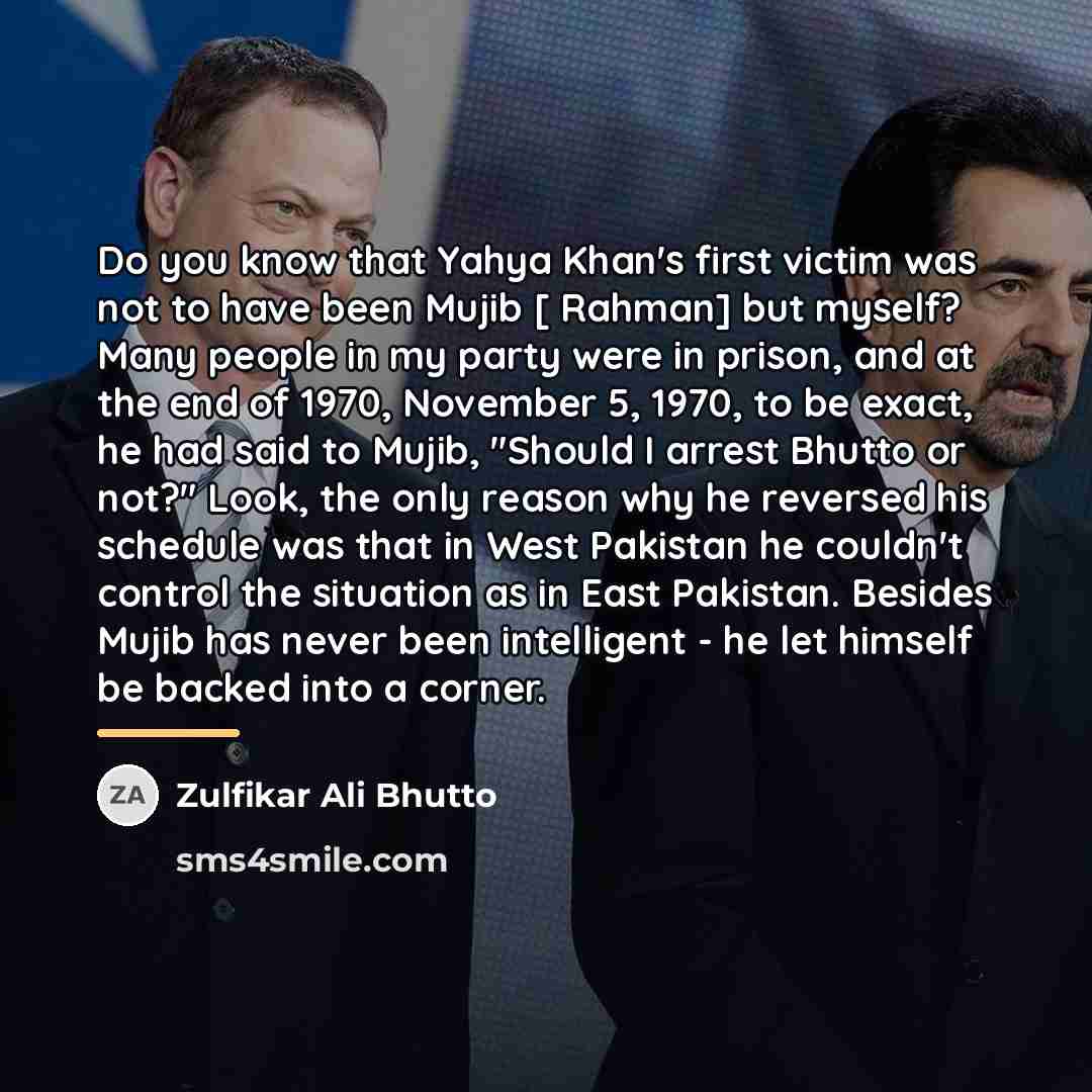 “Do you know that Yahya Khan's first victim was not…” quote by Zulfikar Ali Bhutto