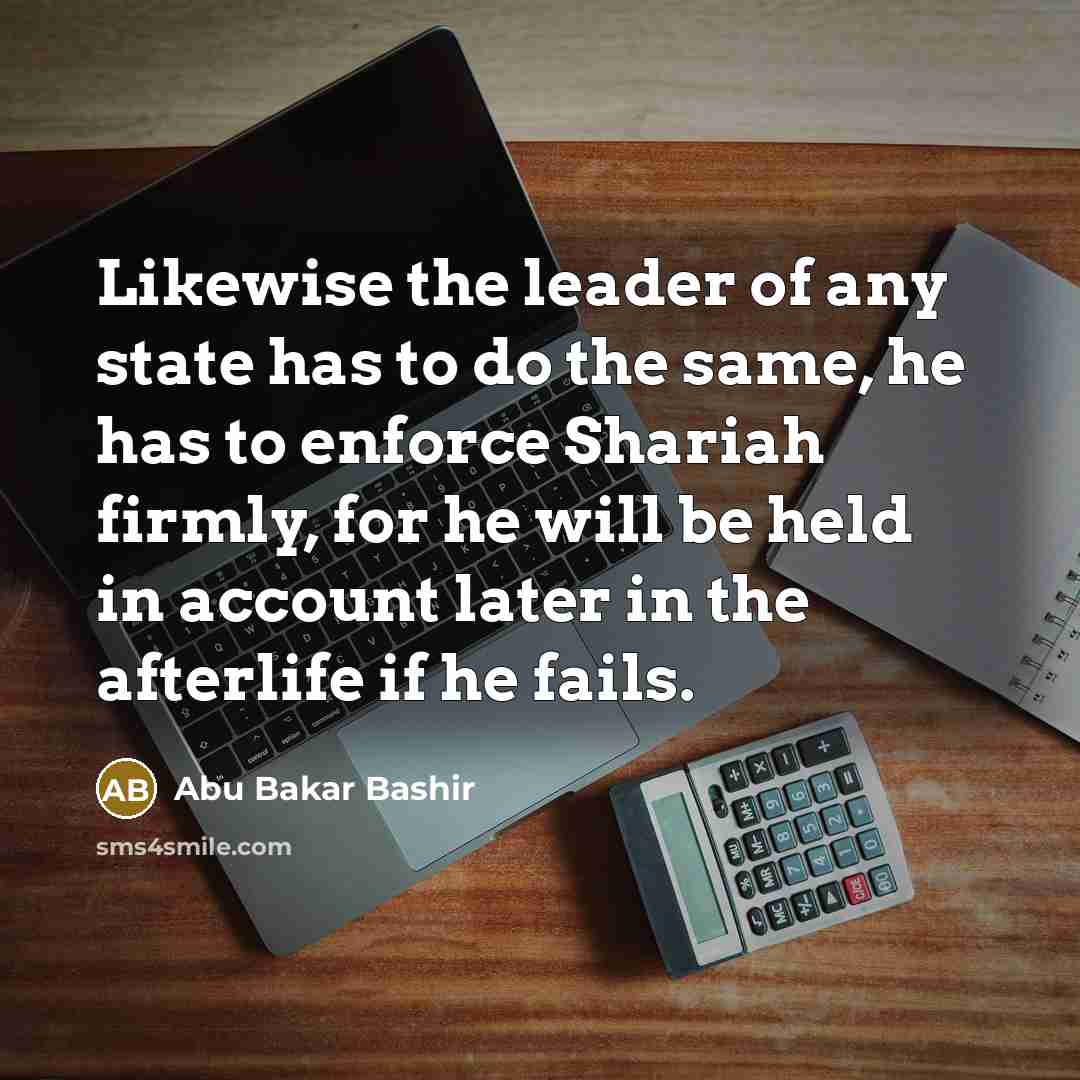 “Likewise the leader of any state has to do the…” quote by Abu Bakar Bashir