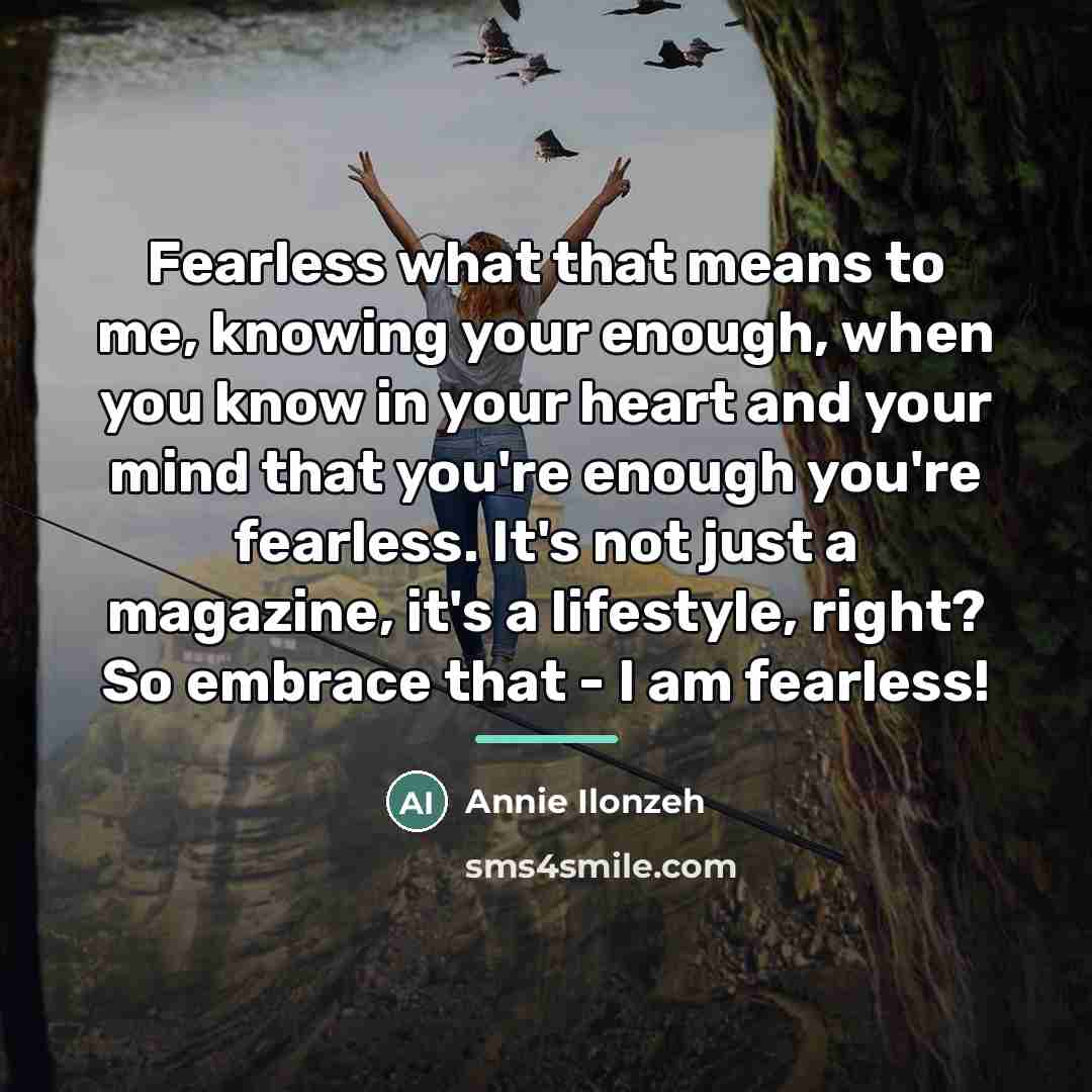 “Fearless what that means to me, knowing your enough, when…” quote by Annie Ilonzeh