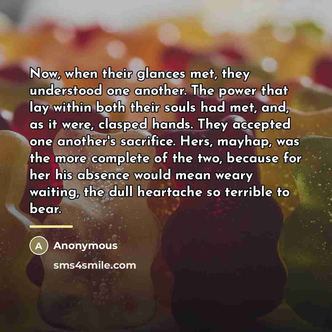 “Now, when their glances met, they understood one another. The…” quote by Anonymous