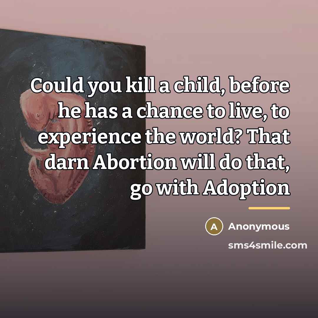 “Could you kill a child, before he has a chance…” quote by Anonymous