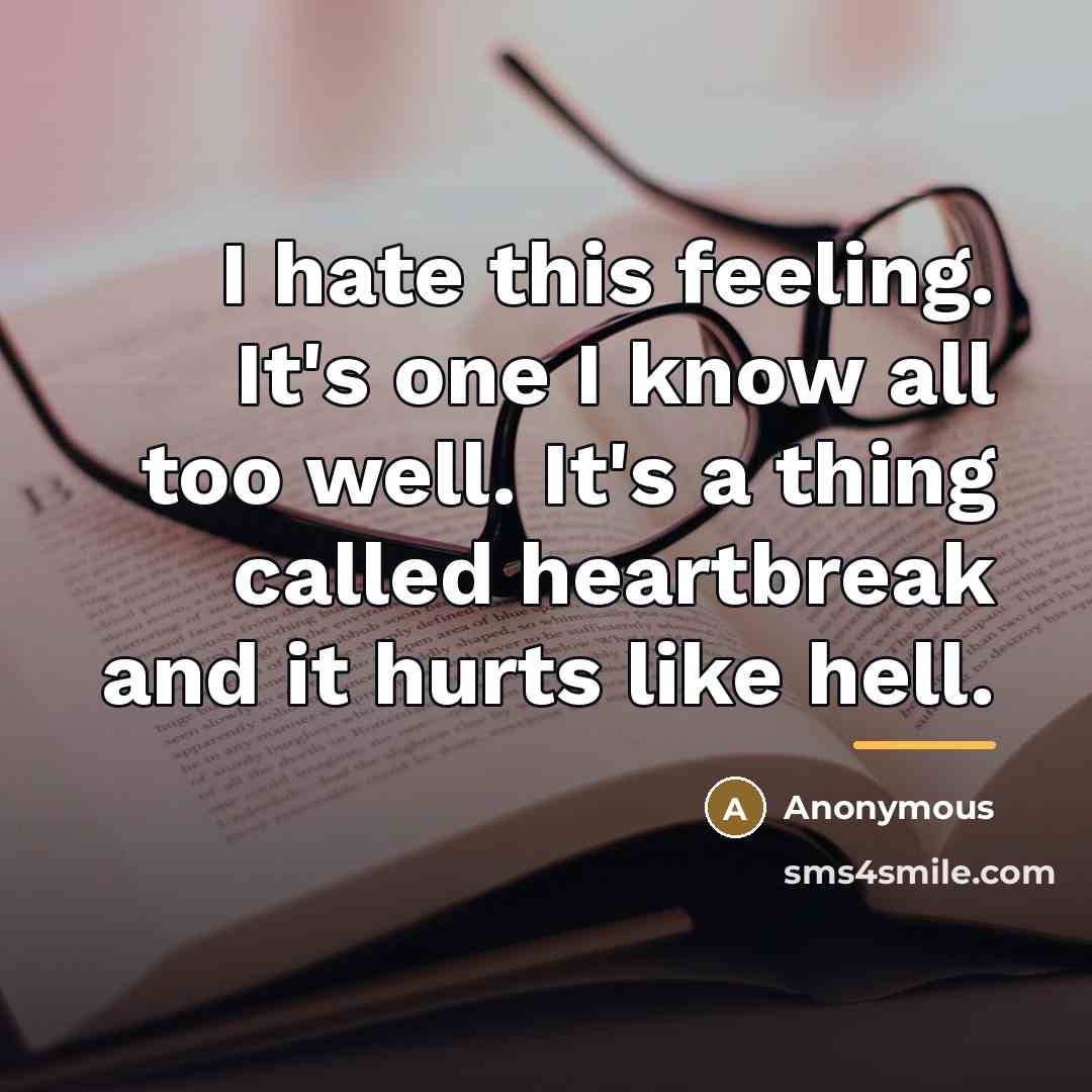 “I hate this feeling. It's one I know all too…” quote by Anonymous