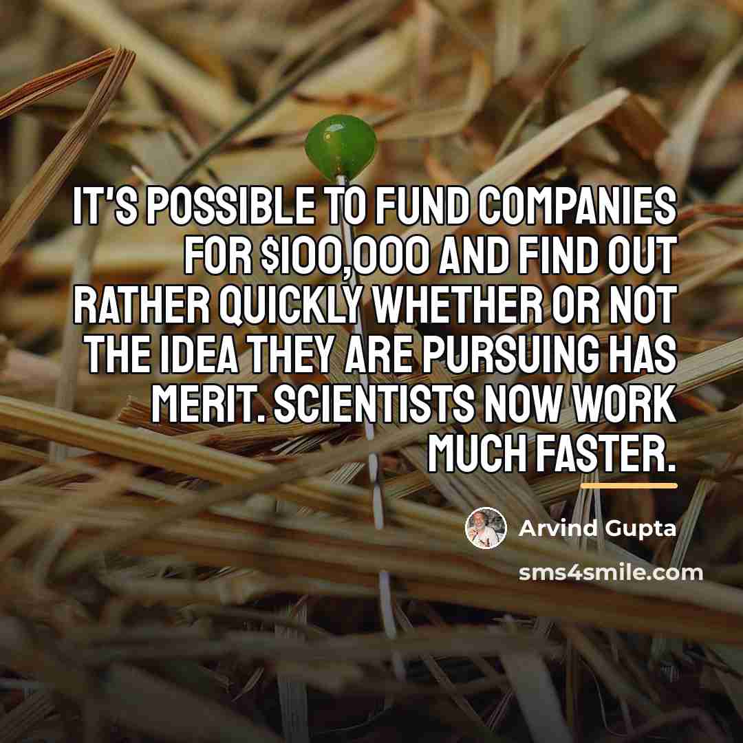 “It's possible to fund companies for $100,000 and find out…” quote by Arvind Gupta
